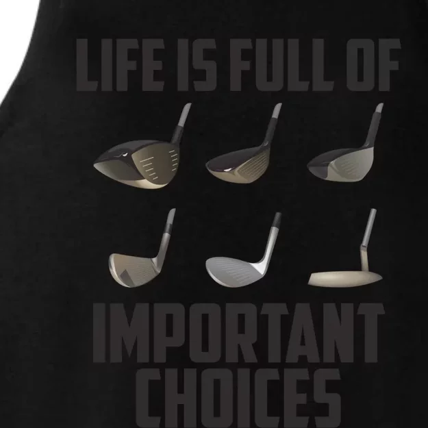 Life Is Full Of Important Choices Funny Saying Golf Cool Gift Ladies Tri-Blend Wicking Tank