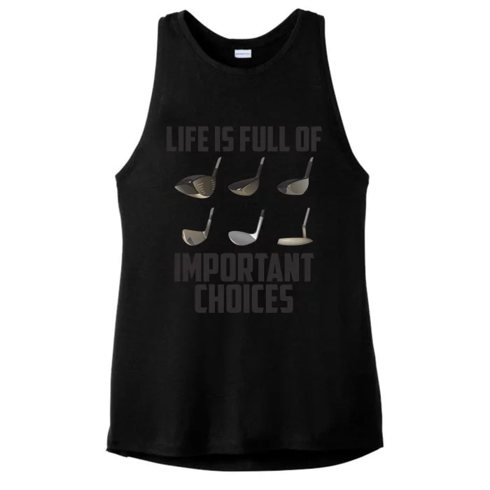 Life Is Full Of Important Choices Funny Saying Golf Cool Gift Ladies Tri-Blend Wicking Tank