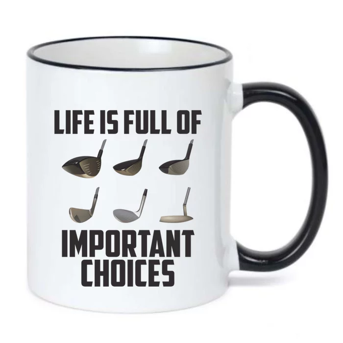 Life Is Full Of Important Choices Funny Saying Golf Cool Gift Black Color Changing Mug