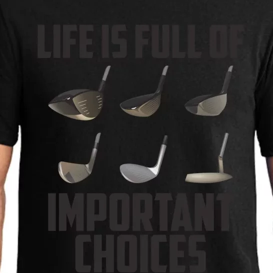 Life Is Full Of Important Choices Funny Saying Golf Cool Gift Pajama Set