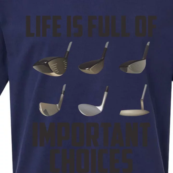 Life Is Full Of Important Choices Funny Saying Golf Cool Gift Sueded Cloud Jersey T-Shirt