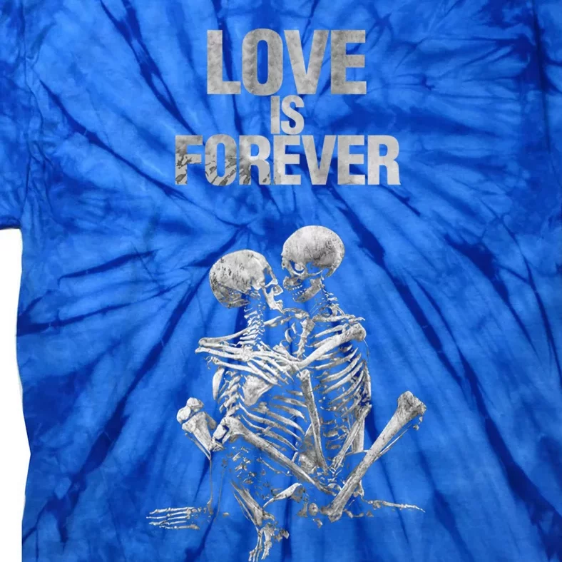 Love Is Forever It Never Dies Skeleton Couple Valentines Day Meaningful Gift Tie-Dye T-Shirt