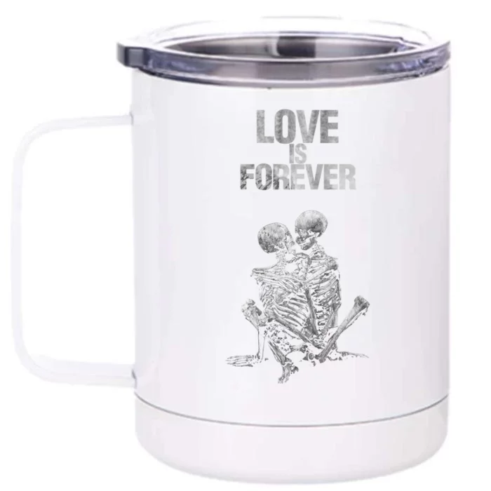 Love Is Forever It Never Dies Skeleton Couple Valentines Day Meaningful Gift Front & Back 12oz Stainless Steel Tumbler Cup