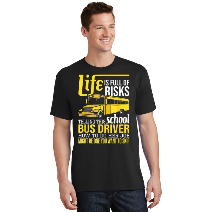 Life Is Full Of Risks Telling This School Bus Driver T-Shirt