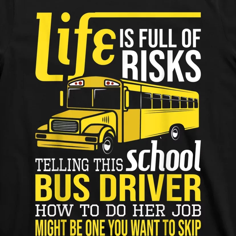 Life Is Full Of Risks Telling This School Bus Driver T-Shirt