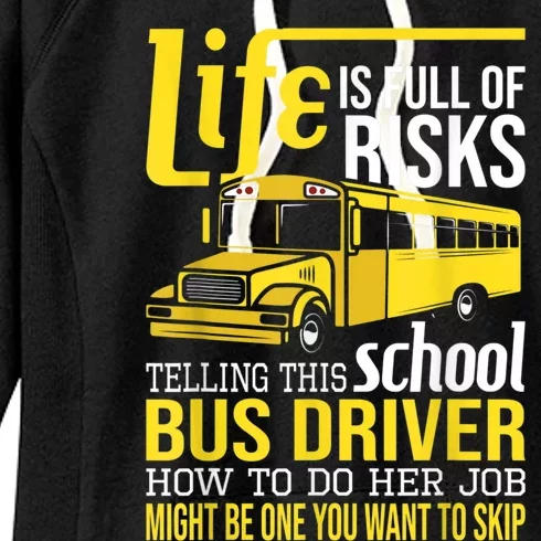 Life Is Full Of Risks Telling This School Bus Driver Women's Fleece Hoodie