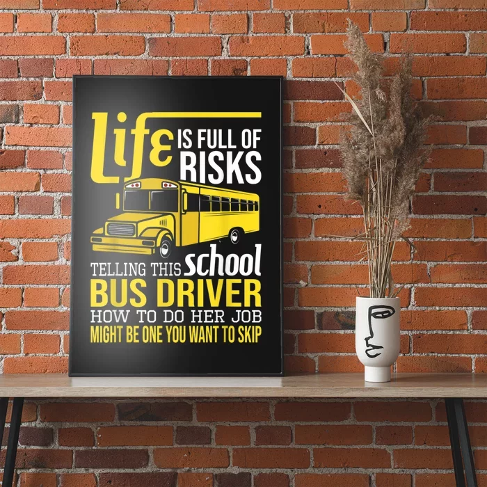 Life Is Full Of Risks Telling This School Bus Driver Poster