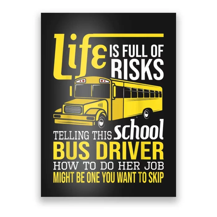 Life Is Full Of Risks Telling This School Bus Driver Poster