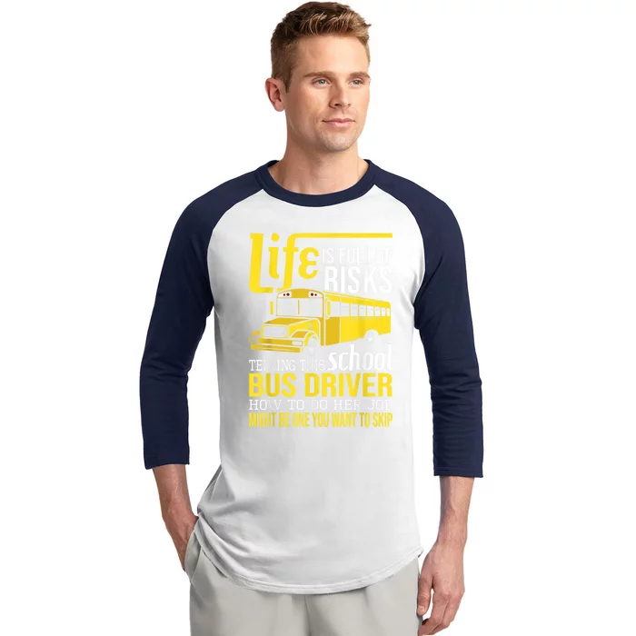 Life Is Full Of Risks Telling This School Bus Driver Baseball Sleeve Shirt