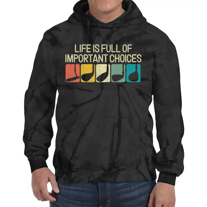 Life Is Full Of Important Choices Vintage Golf Golfer Tie Dye Hoodie