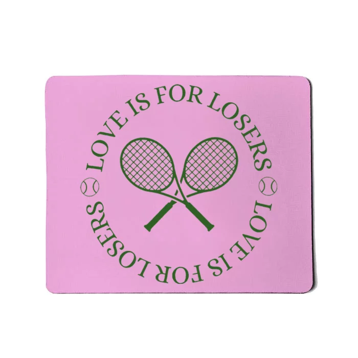 Love Is For Losers Tennis Funny For Tennis Player Mousepad