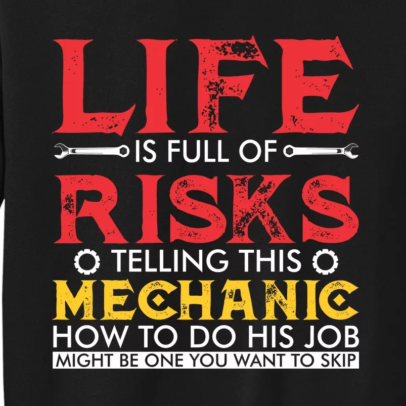 Life Is Full Of Risks Telling This Mechanic Tall Sweatshirt