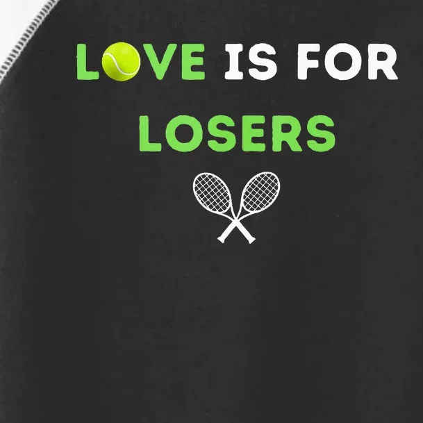 Love Is For Losers Tennis Toddler Fine Jersey T-Shirt