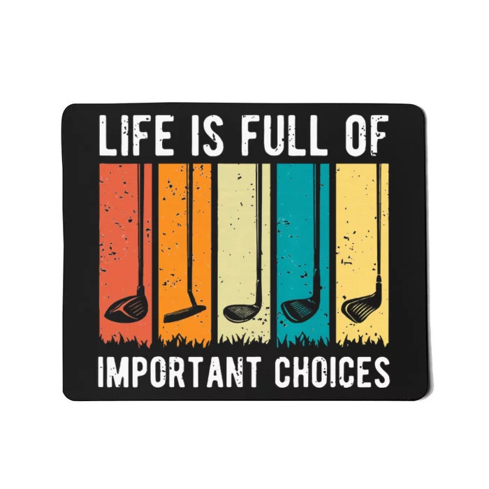 Life Is Full Of Important Choices Golf Vintage Funny Mousepad