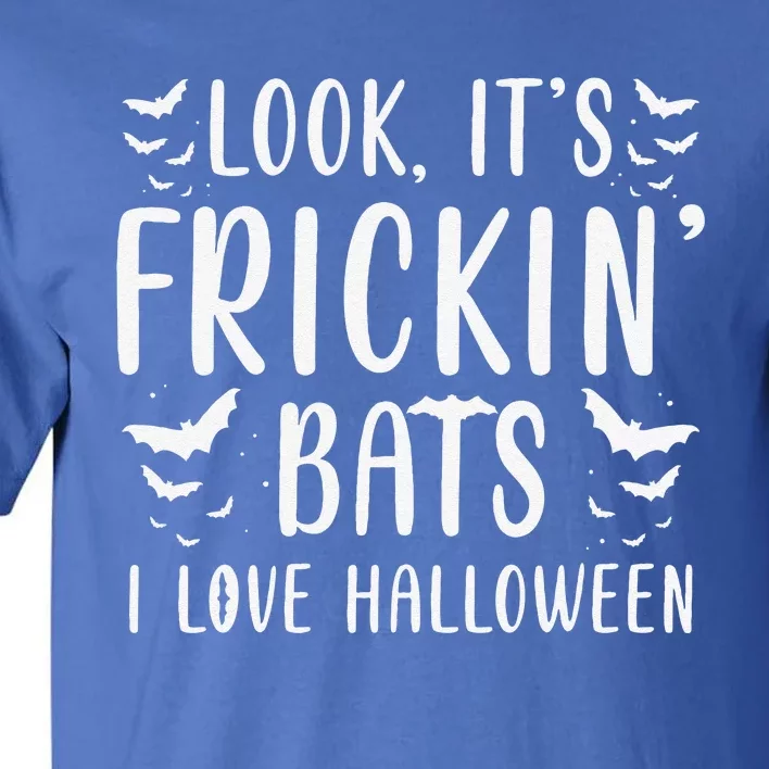 Look Its Frickin Bats I Love Halloween Bat Costume Cute Tall T-Shirt