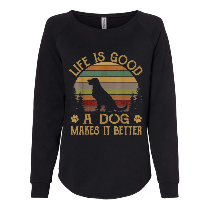 Life Is Funny Good A Dog Makes It Better Vintage Gift Womens California Wash Sweatshirt