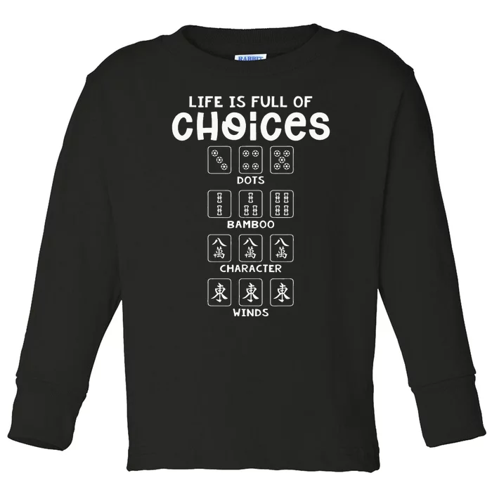 Life Is Full Of Choice Mahjong Player Chinese Mahjong Lover Toddler Long Sleeve Shirt