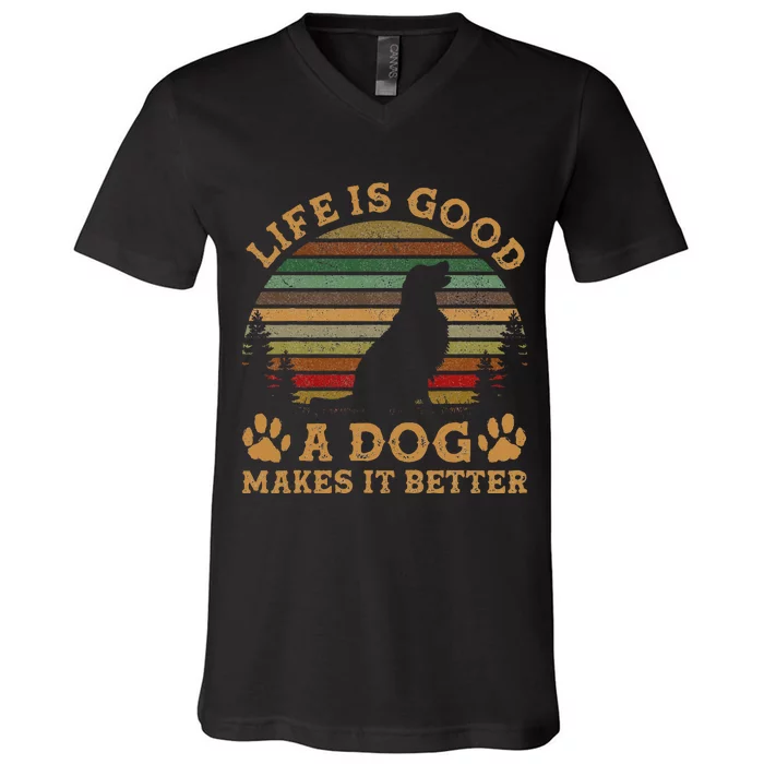 Life Is Funny Good A Dog Makes It Better Vintage V-Neck T-Shirt