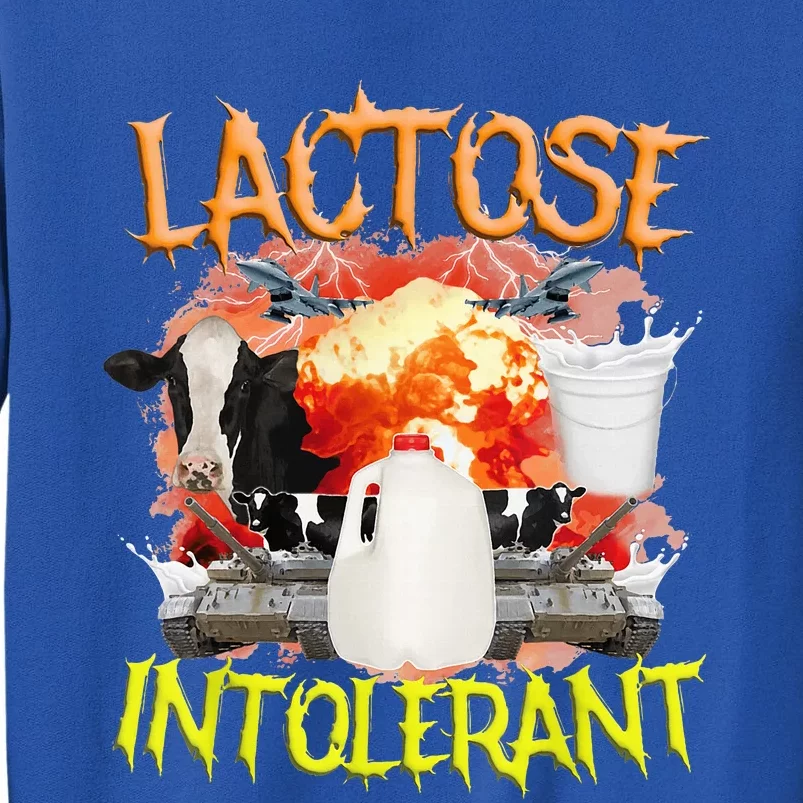 Lactose Intolerant  Funny Sarcasm Oddly Specific Meme Tall Sweatshirt