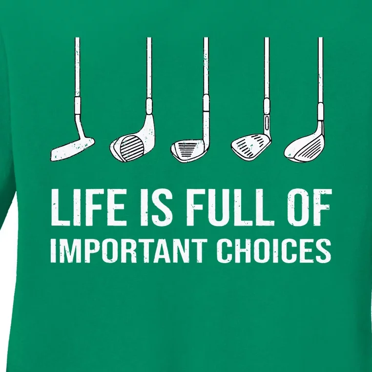 Life Is Full Of Important Choices Funny Golf Player Ladies Long Sleeve Shirt