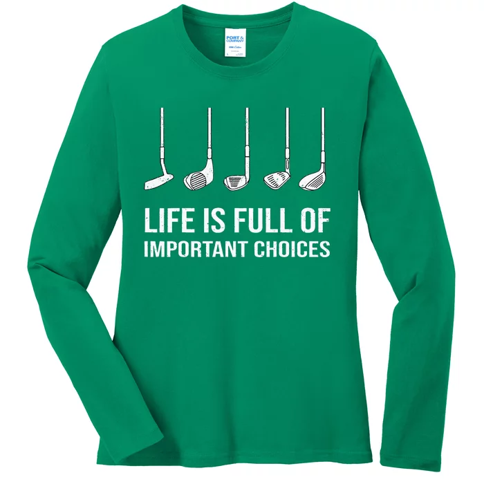 Life Is Full Of Important Choices Funny Golf Player Ladies Long Sleeve Shirt