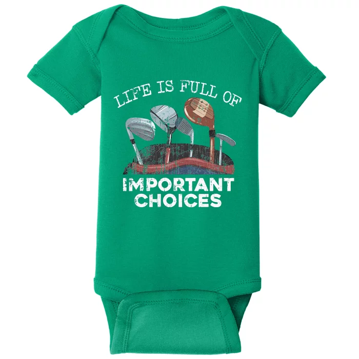 Life Is Full Of Important Choices Golf Funny Player Gift Baby Bodysuit