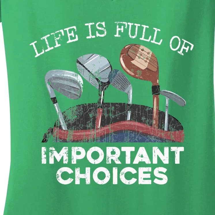 Life Is Full Of Important Choices Golf Funny Player Gift Women's V-Neck T-Shirt