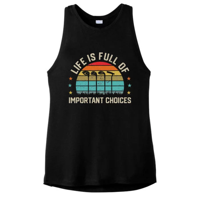 Life Is Full Of Important Choices Golf Golfer Player Sport Ladies Tri-Blend Wicking Tank