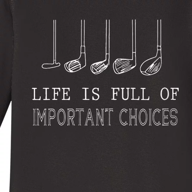 Life is Full Of Important Choice Golf Baby Long Sleeve Bodysuit