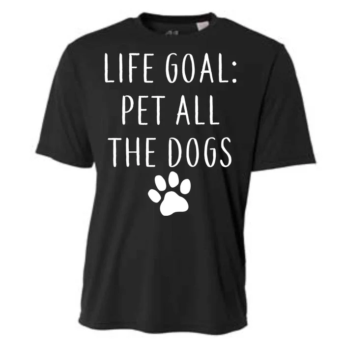 Life Goal Pet All Dogs Funny Cooling Performance Crew T-Shirt