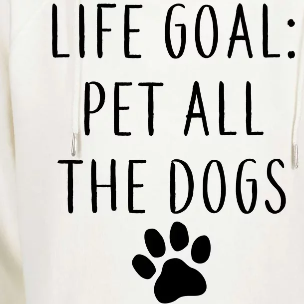 Life Goal Pet All Dogs Funny Womens Funnel Neck Pullover Hood