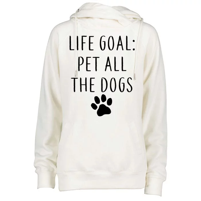 Life Goal Pet All Dogs Funny Womens Funnel Neck Pullover Hood