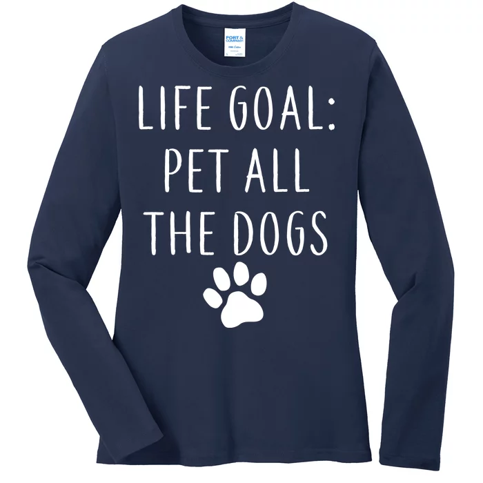 Life Goal Pet All Dogs Funny Ladies Long Sleeve Shirt