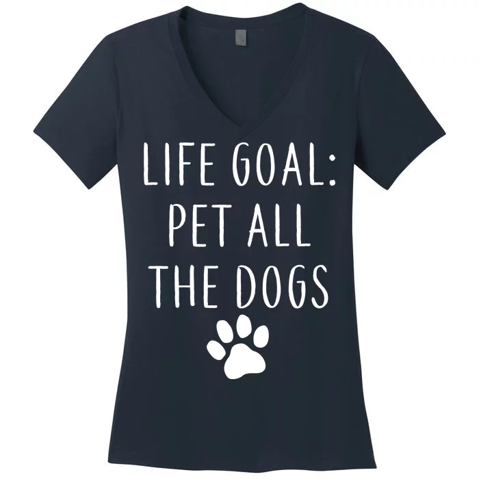 Life Goal Pet All Dogs Funny Women's V-Neck T-Shirt