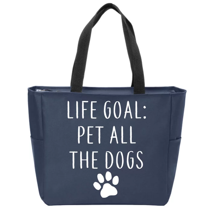 Life Goal Pet All Dogs Funny Zip Tote Bag