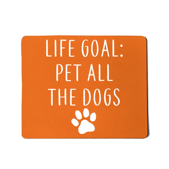 Life Goal Pet All Dogs Funny Mousepad