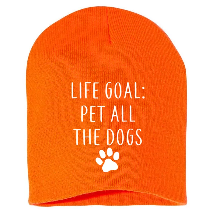 Life Goal Pet All Dogs Funny Short Acrylic Beanie