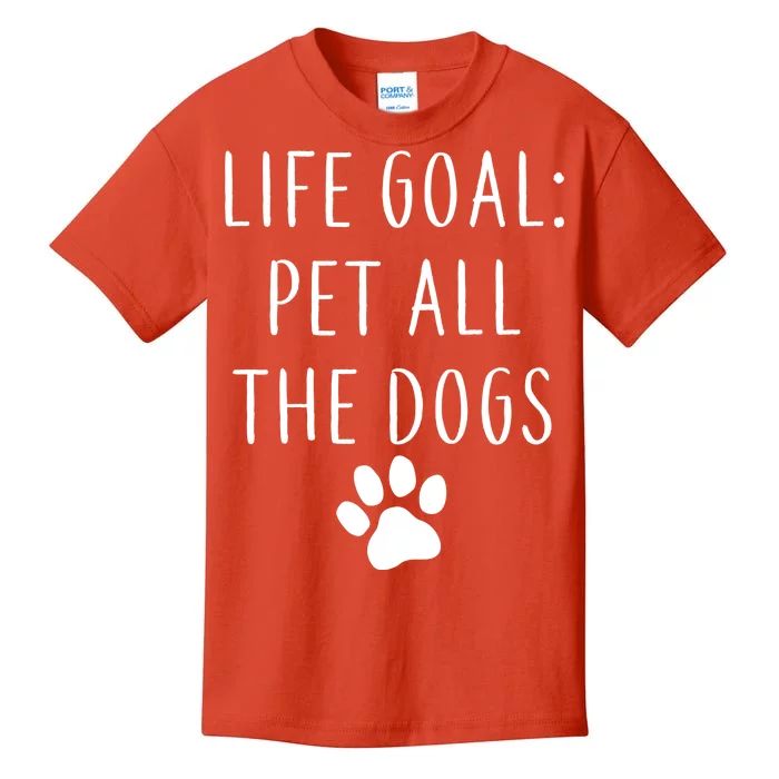 Life Goal Pet All Dogs Funny Kids T-Shirt