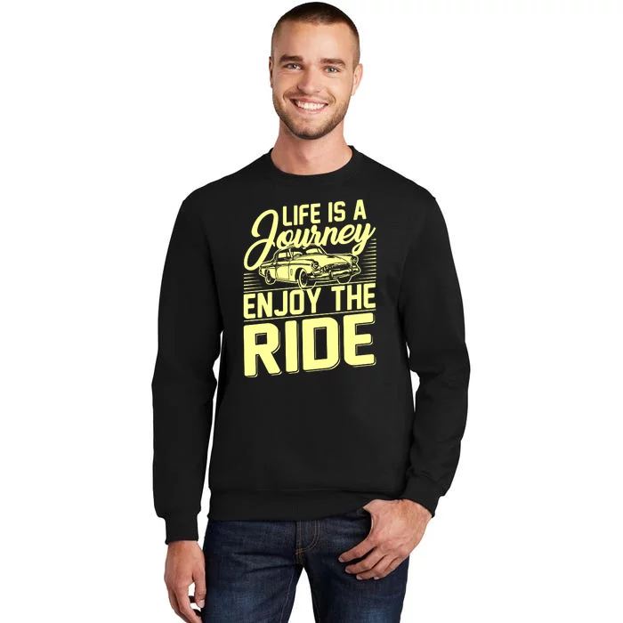 Life Is A Journey Enjoy The Ride Classic Car Sweatshirt