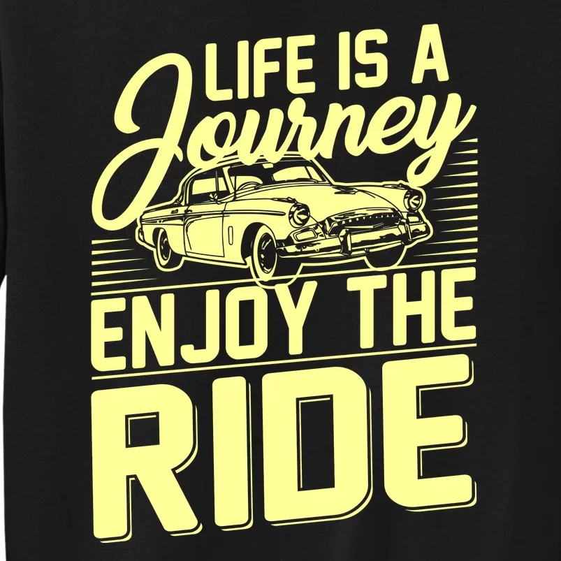 Life Is A Journey Enjoy The Ride Classic Car Sweatshirt