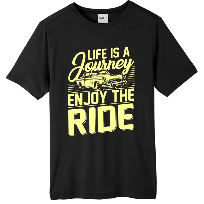 Life Is A Journey Enjoy The Ride Classic Car ChromaSoft Performance T-Shirt