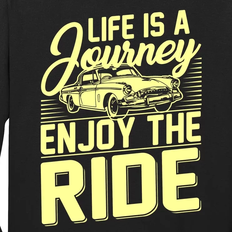 Life Is A Journey Enjoy The Ride Classic Car Tall Long Sleeve T-Shirt