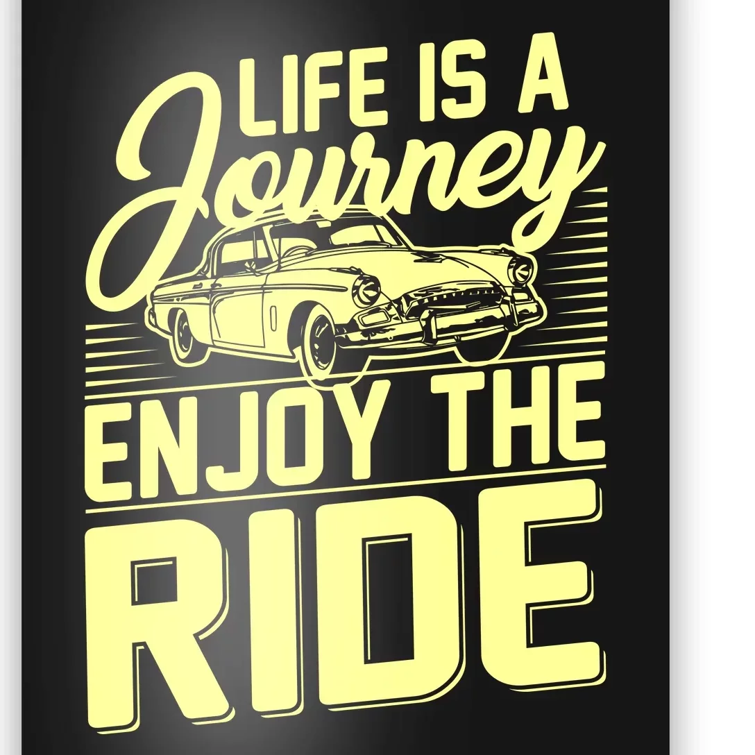 Life Is A Journey Enjoy The Ride Classic Car Poster