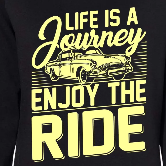 Life Is A Journey Enjoy The Ride Classic Car Womens California Wash Sweatshirt