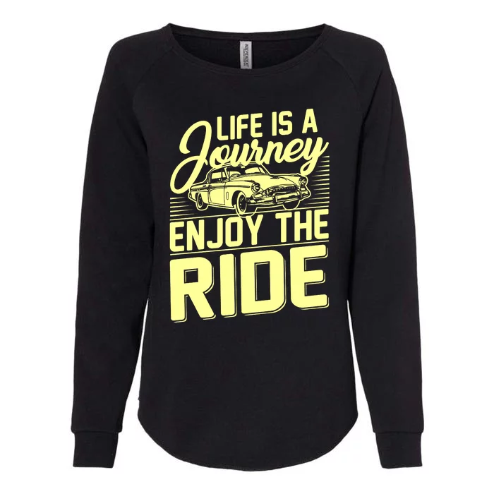 Life Is A Journey Enjoy The Ride Classic Car Womens California Wash Sweatshirt