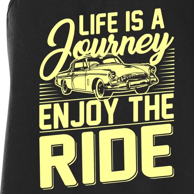 Life Is A Journey Enjoy The Ride Classic Car Women's Racerback Tank