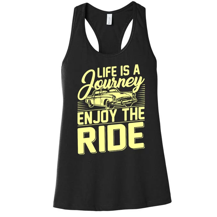 Life Is A Journey Enjoy The Ride Classic Car Women's Racerback Tank