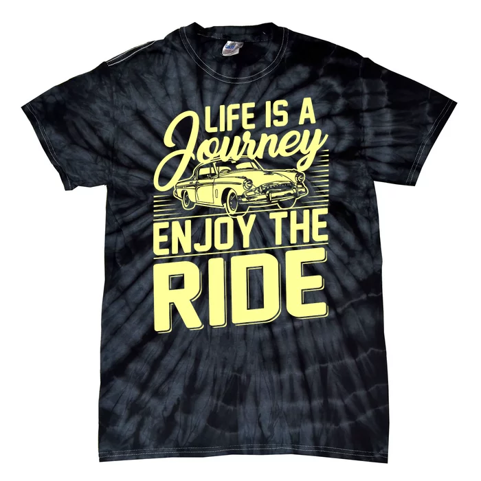 Life Is A Journey Enjoy The Ride Classic Car Tie-Dye T-Shirt