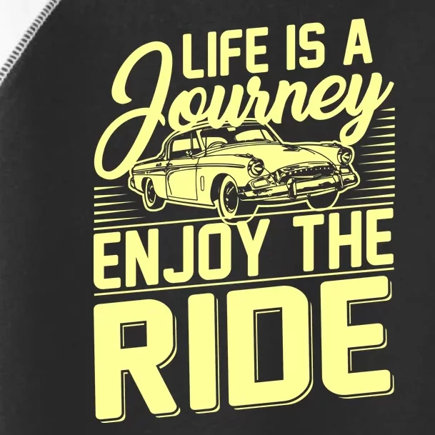 Life Is A Journey Enjoy The Ride Classic Car Toddler Fine Jersey T-Shirt