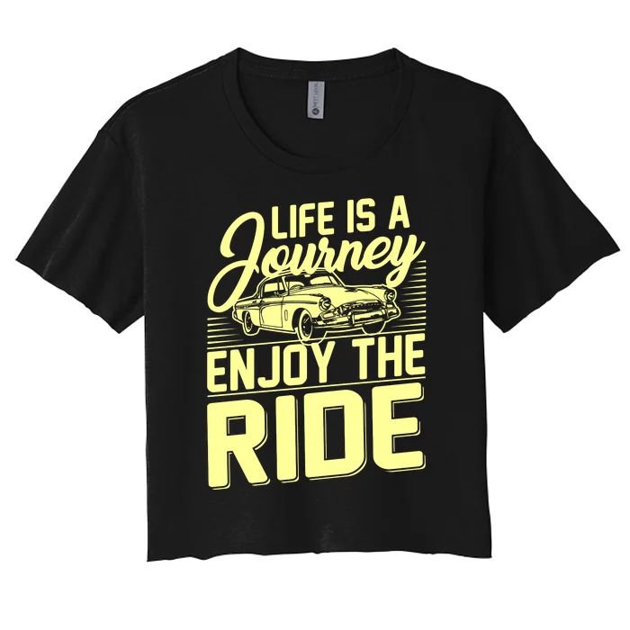 Life Is A Journey Enjoy The Ride Classic Car Women's Crop Top Tee